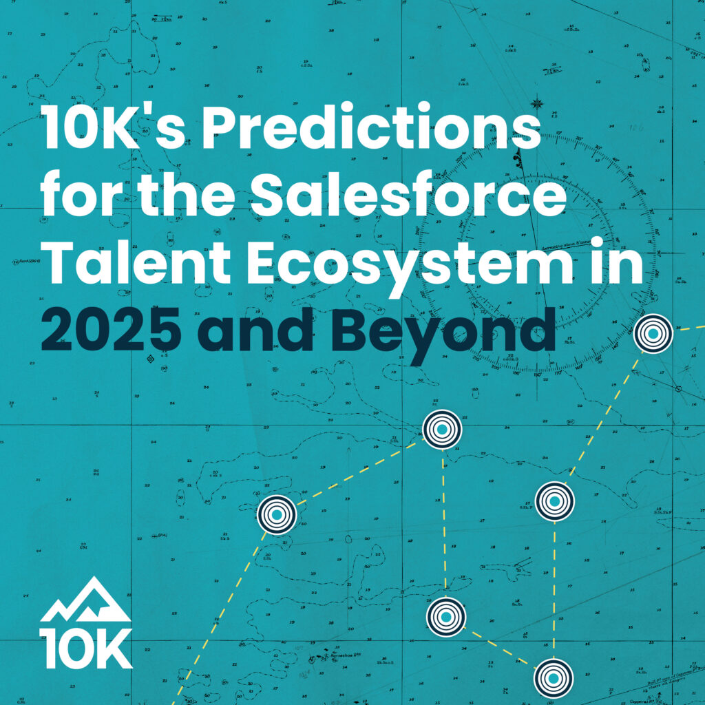 10K's Predictions for the Salesforce Talent Ecosystem in 2025 and ...
